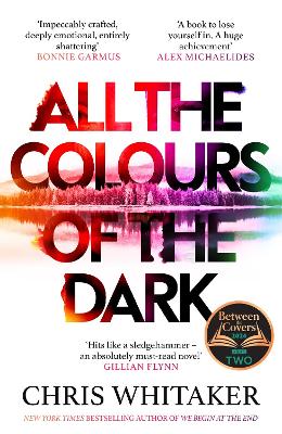 All the Colours of the Dark: The Instant Sunday Times Bestseller – ‘a wonderful book’ (Richard Osman) by Chris Whitaker