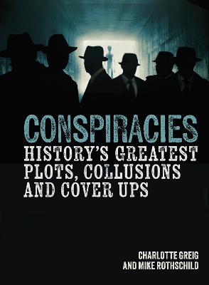 Conspiracies: History's Greatest Plots, Collusions and Cover Ups book