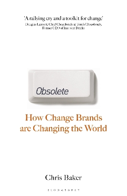 Obsolete: How change brands are changing the world book