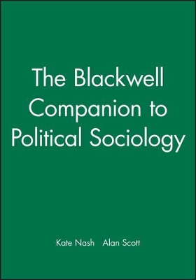 The Blackwell Companion to Political Sociology by Kate Nash