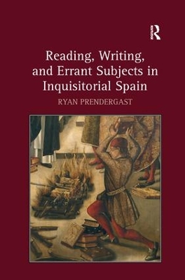 Reading, Writing, and Errant Subjects in Inquisitorial Spain book