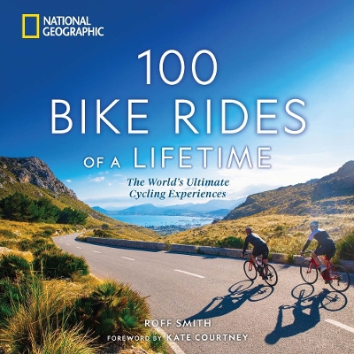 100 Bike Rides of a Lifetime: The World's Ultimate Cycling Experiences book