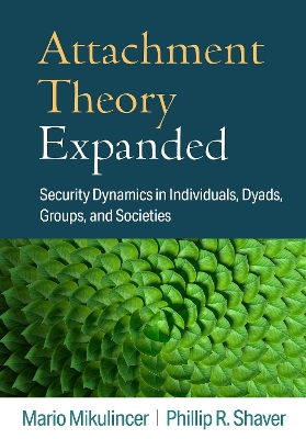 Attachment Theory Expanded: Security Dynamics in Individuals, Dyads, Groups, and Societies book
