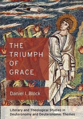 The Triumph of Grace by Daniel I Block