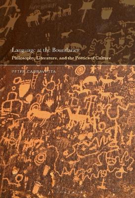 Language at the Boundaries: Philosophy, Literature, and the Poetics of Culture by Professor Peter Carravetta