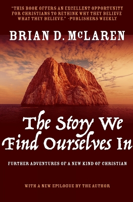 The Story We Find Ourselves In: Further Adventures of a New Kind of Christian book
