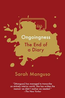 Ongoingness by Sarah Manguso