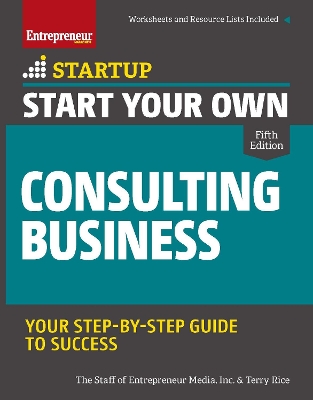 Start Your Own Consulting Business: Your Step-By-Step Guide to Success book