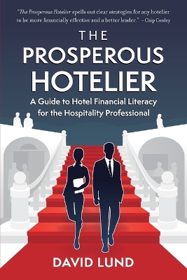 The Prosperous Hotelier: A Guide to Hotel Financial Literacy for the Hospitality Professional book