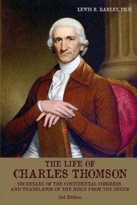 The Life of Charles Thomson: Secretary of the Continental Congress and Translator of the Bible from the Greek book