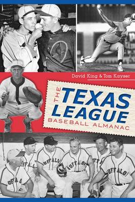 The Texas League Baseball Almanac by David King