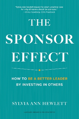 The Sponsor Effect: How to Be a Better Leader by Investing in Others book