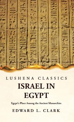 Israel in Egypt Egypt's Place Among the Ancient Monarchies book