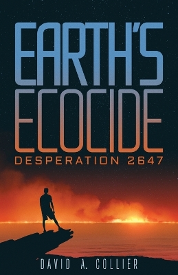 Earth's Ecocide: Desperation 2647 book