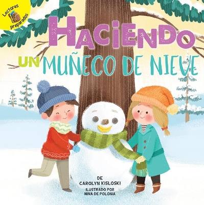 Haciendo Un Muñeco de Nieve: Building a Snowman book
