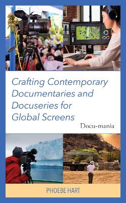 Crafting Contemporary Documentaries and Docuseries for Global Screens: Docu-mania book