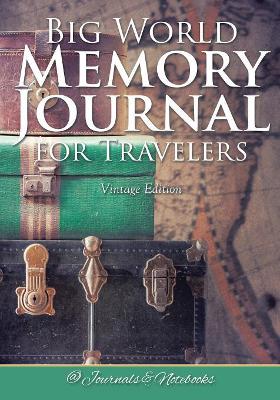 Big World Memory Journal for Travelers Vintage Edition book