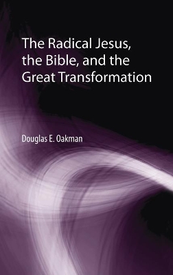 The Radical Jesus, the Bible, and the Great Transformation book