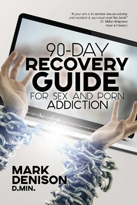 90-Day Recovery Guide for Sex and Porn Addiction book