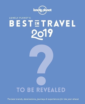 Lonely Planet's Best in Travel 2019 by Lonely Planet