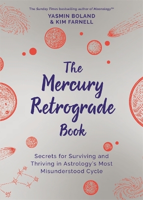 The Mercury Retrograde Book: Secrets for Surviving and Thriving in Astrology’s Most Misunderstood Cycle book