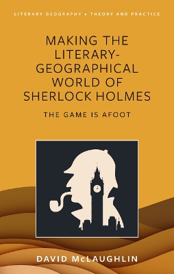 Making the literary-geographical world of Sherlock Holmes: The game is afoot book