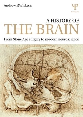 A History of the Brain by Andrew P. Wickens