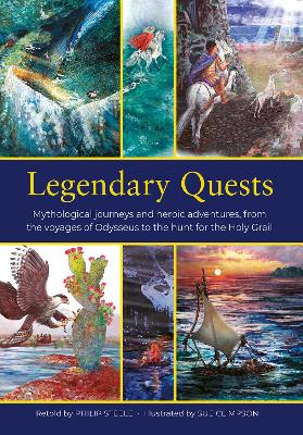 Legendary Quests: Mythological journeys and heroic adventures, from the voyages of Odysseus to the hunt for the Holy Grail book