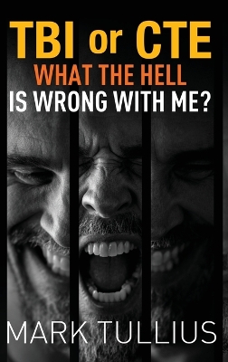 TBI or CTE: What the Hell is Wrong with Me? book