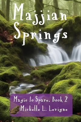 Majjian Springs: A tale of fractured fairytales and quests and the triumph of true love. book