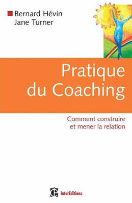 Pratique Du Coaching: Comment Construire Et Mener La Relation by Jane Turner