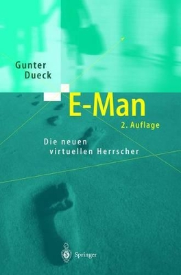 E-Man: Die neuen virtuellen Herrscher by Gunter Dueck