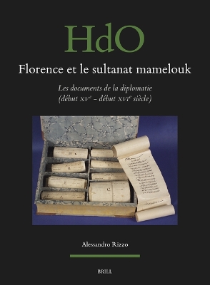 Florence et le sultanat mamelouk: les documents de la diplomatie (début XVe - début XVIe siècle) book