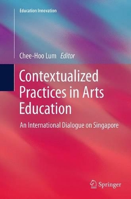 Contextualized Practices in Arts Education by Chee-Hoo Lum