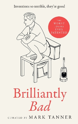 Brilliantly Bad: Inventions So Terrible They’re Good book