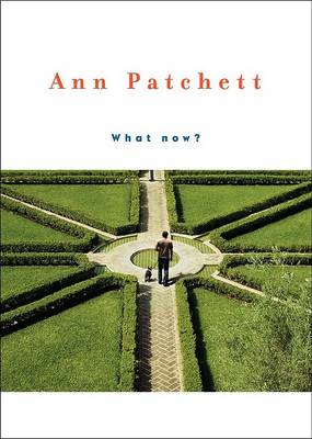 What Now? by Ann Patchett