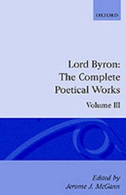 The Complete Poetical Works: Volume 3 by George Gordon, Lord Byron