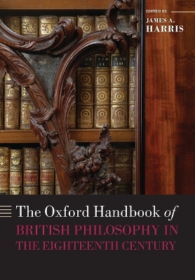 The Oxford Handbook of British Philosophy in the Eighteenth Century by James A. Harris