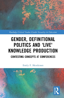 Gender, Definitional Politics and 'Live' Knowledge Production: Contesting Concepts at Conferences book