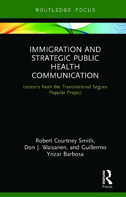 Immigration and Strategic Public Health Communication: Lessons from the Transnational Seguro Popular Project by Robert Smith