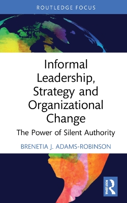 Informal Leadership, Strategy and Organizational Change: The Power of Silent Authority book