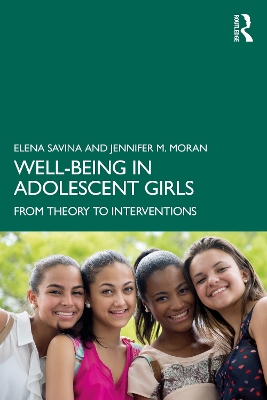 Well-Being in Adolescent Girls: From Theory to Interventions by Elena Savina