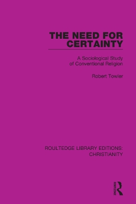 The Need for Certainty: A Sociological Study of Conventional Religion by Robert Towler