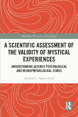 A Scientific Assessment of the Validity of Mystical Experiences: Understanding Altered Psychological and Neurophysiological States book