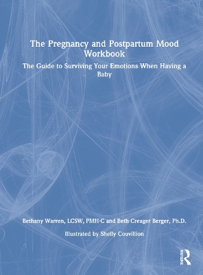 The Pregnancy and Postpartum Mood Workbook: The Guide to Surviving Your Emotions When Having a Baby book