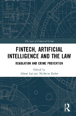 FinTech, Artificial Intelligence and the Law: Regulation and Crime Prevention book