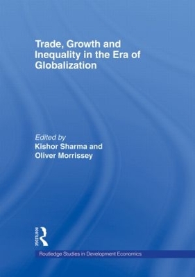 Trade, Growth and Inequality in the Era of Globalization by Kishor Sharma
