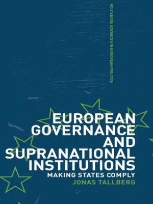 European Governance and Supranational Institutions by Jonas Tallberg