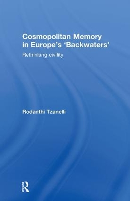 Cosmopolitan Memory in Europe's 'Backwaters' by Rodanthi Tzanelli