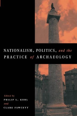 Nationalism, Politics and the Practice of Archaeology book